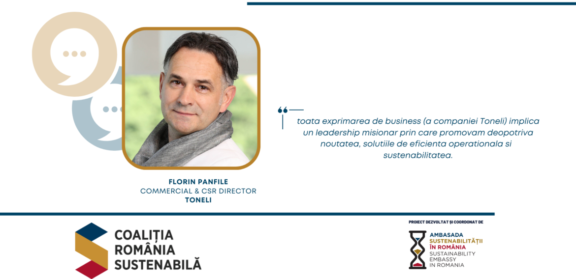 Florin Panfile, Commercial & CSR Director, Toneli: toata exprimarea de business (a companiei Toneli) implica un leadership misionar prin care promovam deopotriva noutatea, solutiile de eficienta operationala si  sustenabilitatea.